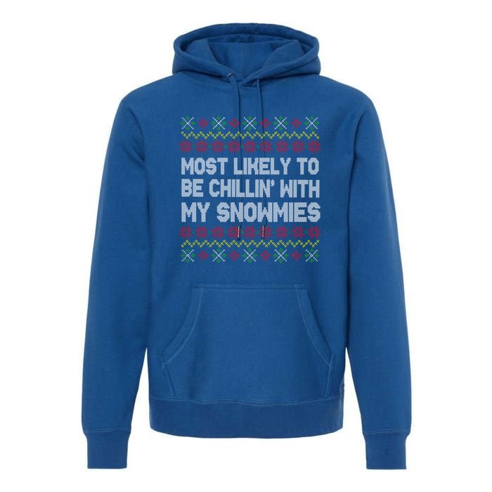 Funny Christmas Most Likely To Be Chillin With My Snowmies Gift Premium Hoodie