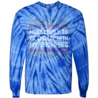 Funny Christmas Most Likely To Be Chillin With My Snowmies Gift Tie-Dye Long Sleeve Shirt