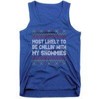 Funny Christmas Most Likely To Be Chillin With My Snowmies Gift Tank Top