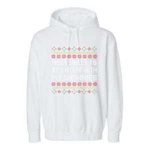 Funny Christmas Most Likely To Be Chillin With My Snowmies Gift Garment-Dyed Fleece Hoodie