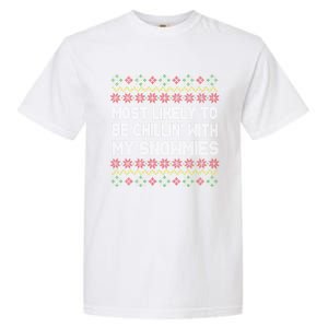 Funny Christmas Most Likely To Be Chillin With My Snowmies Gift Garment-Dyed Heavyweight T-Shirt