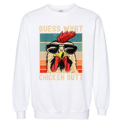 Funny Chicken Meme Guess What Chicken Butt Garment-Dyed Sweatshirt