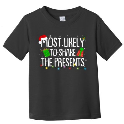Funny Christmas Most Likely To Shake The Presents Toddler T-Shirt