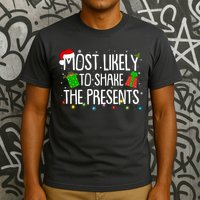 Funny Christmas Most Likely To Shake The Presents T-Shirt