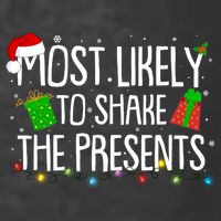 Funny Christmas Most Likely To Shake The Presents T-Shirt
