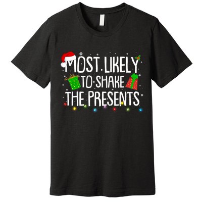 Funny Christmas Most Likely To Shake The Presents Premium T-Shirt