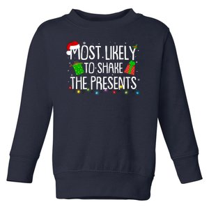 Funny Christmas Most Likely To Shake The Presents Toddler Sweatshirt