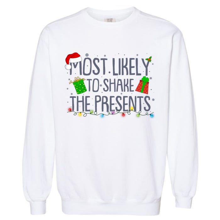 Funny Christmas Most Likely To Shake The Presents Garment-Dyed Sweatshirt