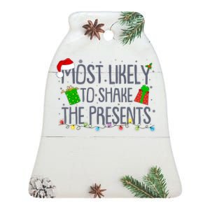 Funny Christmas Most Likely To Shake The Presents Ceramic Bell Ornament