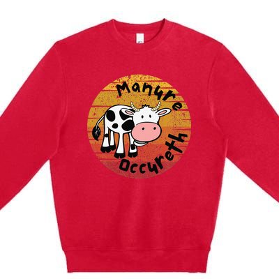 Funny Cow Manure Occureth Adult Humor Funny Saying Cow Premium Crewneck Sweatshirt