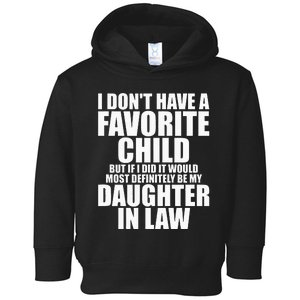 Favorite Child Most Definitely My Daughter In Law Funny Toddler Hoodie