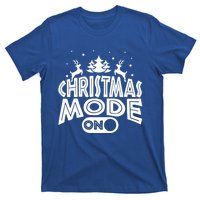 Festive Christmas Mode On Holiday Family Gathering Cool Gift T-Shirt