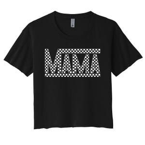 Funny Checkered Mama Black White Gift Women Women's Crop Top Tee