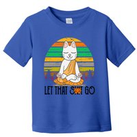 Funny Cagift Meditating Kitty Let That Shit Go Fun Gift Toddler T-Shirt