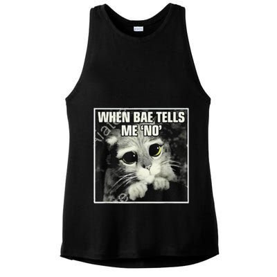 Funny Cat Meme When Bae Tells Me No Ladies PosiCharge Tri-Blend Wicking Tank