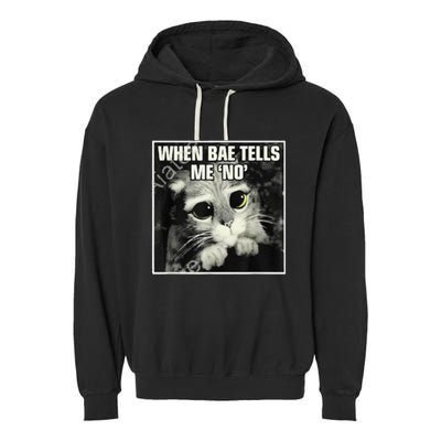 Funny Cat Meme When Bae Tells Me No Garment-Dyed Fleece Hoodie