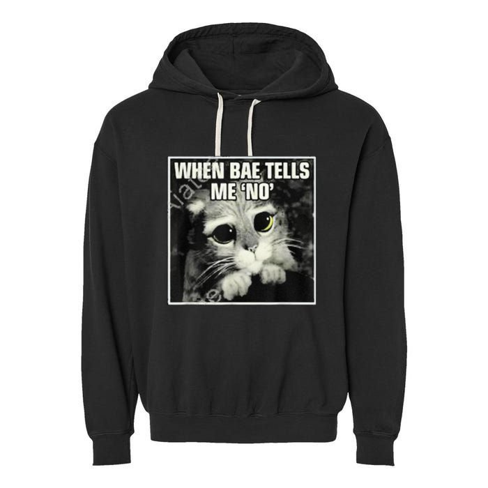 Funny Cat Meme When Bae Tells Me No Garment-Dyed Fleece Hoodie