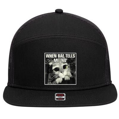 Funny Cat Meme When Bae Tells Me No 7 Panel Mesh Trucker Snapback Hat