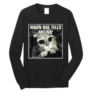 Funny Cat Meme When Bae Tells Me No Long Sleeve Shirt