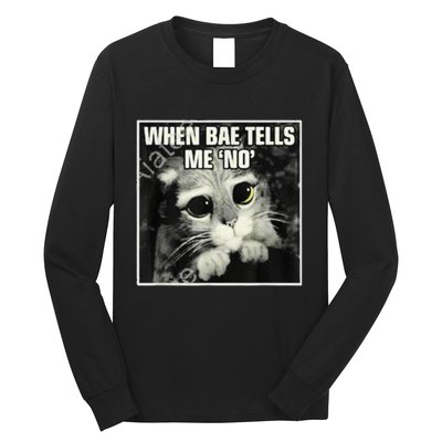 Funny Cat Meme When Bae Tells Me No Long Sleeve Shirt