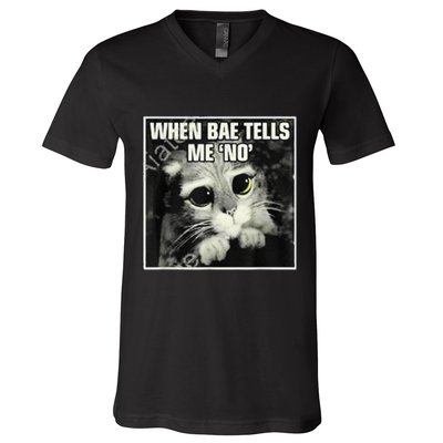 Funny Cat Meme When Bae Tells Me No V-Neck T-Shirt