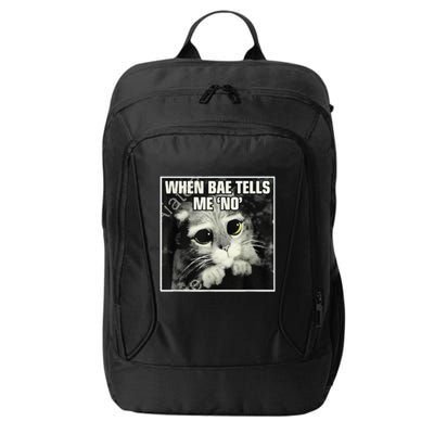 Funny Cat Meme When Bae Tells Me No City Backpack