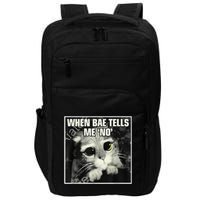 Funny Cat Meme When Bae Tells Me No Impact Tech Backpack