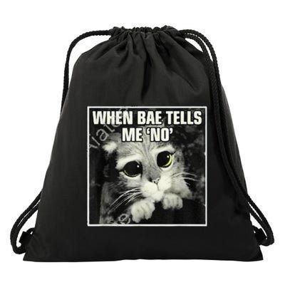 Funny Cat Meme When Bae Tells Me No Drawstring Bag