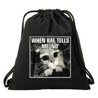 Funny Cat Meme When Bae Tells Me No Drawstring Bag