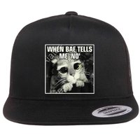 Funny Cat Meme When Bae Tells Me No Flatbill Hat