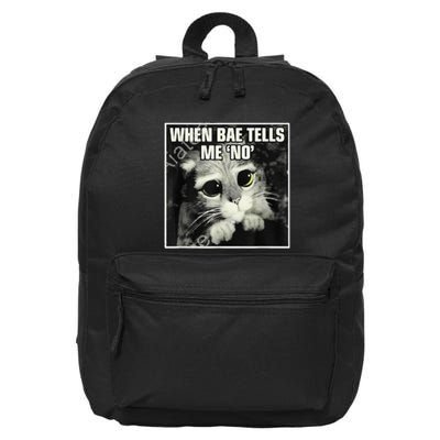 Funny Cat Meme When Bae Tells Me No 16 in Basic Backpack