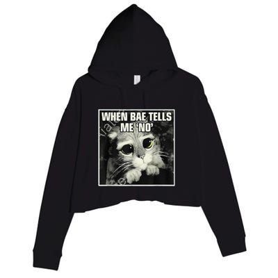 Funny Cat Meme When Bae Tells Me No Crop Fleece Hoodie