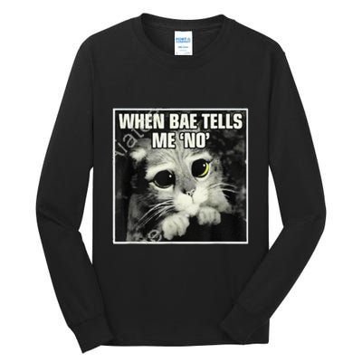 Funny Cat Meme When Bae Tells Me No Tall Long Sleeve T-Shirt