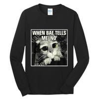 Funny Cat Meme When Bae Tells Me No Tall Long Sleeve T-Shirt