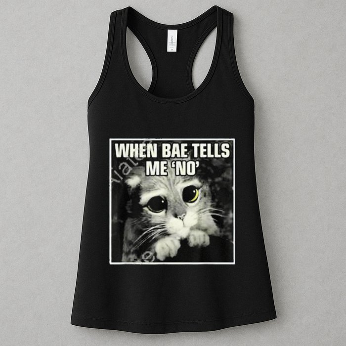 Funny Cat Meme When Bae Tells Me No Womens Tank Top