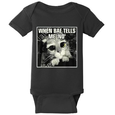 Funny Cat Meme When Bae Tells Me No Baby Bodysuit