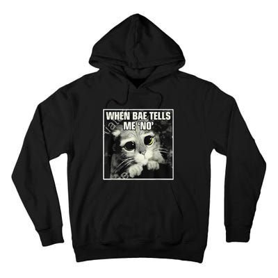 Funny Cat Meme When Bae Tells Me No Tall Hoodie
