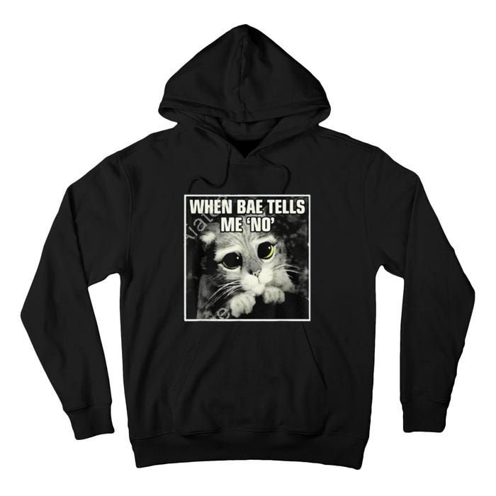 Funny Cat Meme When Bae Tells Me No Tall Hoodie