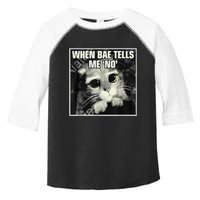 Funny Cat Meme When Bae Tells Me No Toddler Fine Jersey T-Shirt
