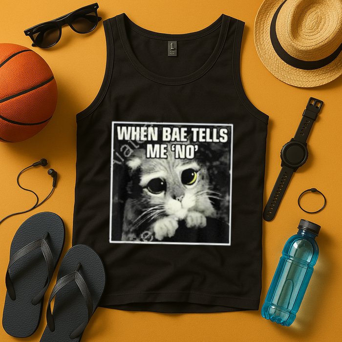 Funny Cat Meme When Bae Tells Me No Tank Top