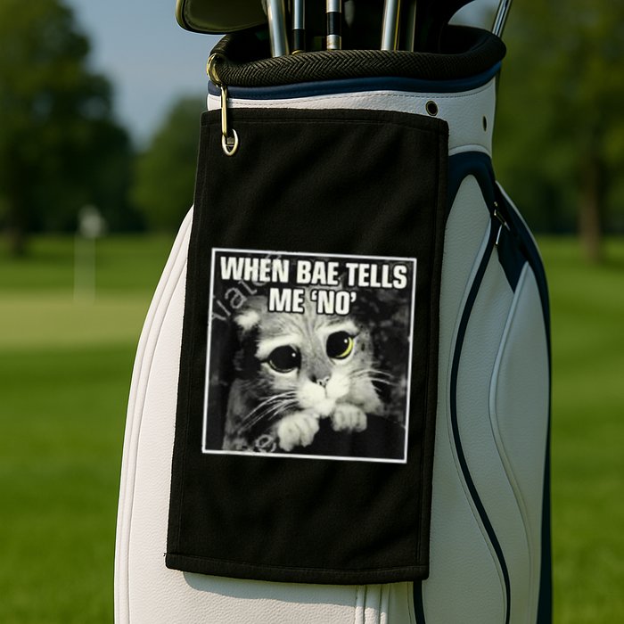 Funny Cat Meme When Bae Tells Me No Golf Towel