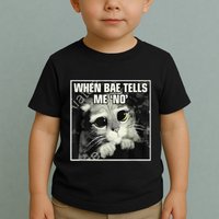 Funny Cat Meme When Bae Tells Me No Toddler T-Shirt