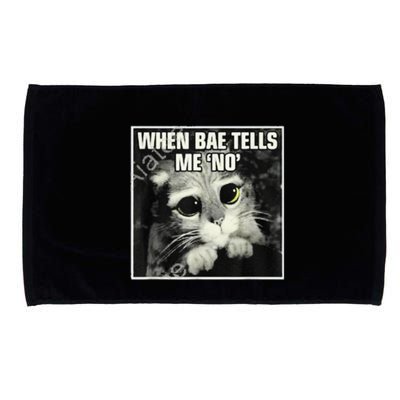 Funny Cat Meme When Bae Tells Me No Microfiber Hand Towel