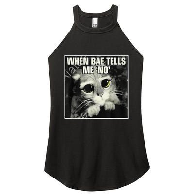 Funny Cat Meme When Bae Tells Me No Women's Perfect Tri Rocker Tank
