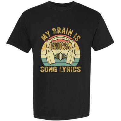 Funny & Cool Music Lover Life My Brain Is 80% Song Lyrics Garment-Dyed Heavyweight T-Shirt