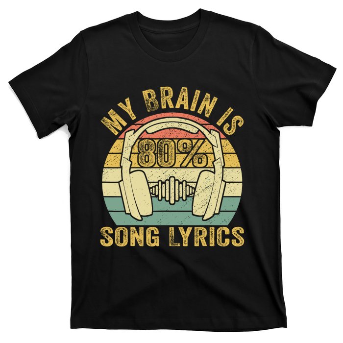 Funny & Cool Music Lover Life My Brain Is 80% Song Lyrics T-Shirt