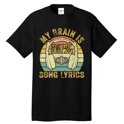 Funny & Cool Music Lover Life My Brain Is 80% Song Lyrics Tall T-Shirt