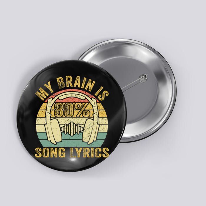 Funny & Cool Music Lover Life My Brain Is 80% Song Lyrics Button