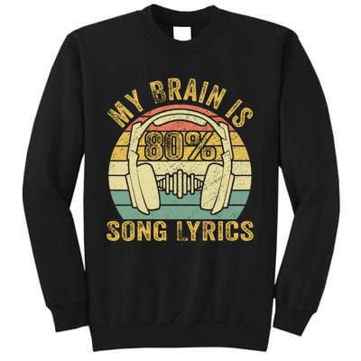 Funny & Cool Music Lover Life My Brain Is 80% Song Lyrics Tall Sweatshirt