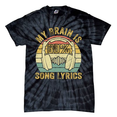 Funny & Cool Music Lover Life My Brain Is 80% Song Lyrics Tie-Dye T-Shirt